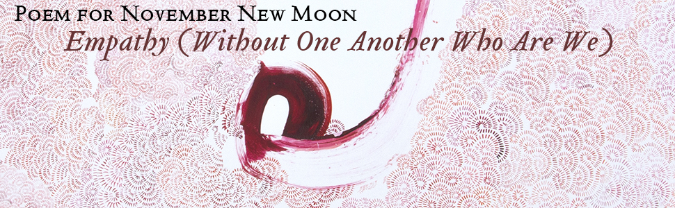 Empathy Moon (Without One Another Who Are We)